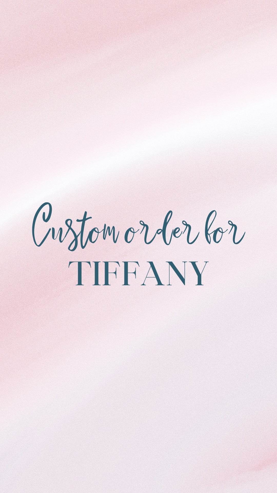 Private order for Tiffany