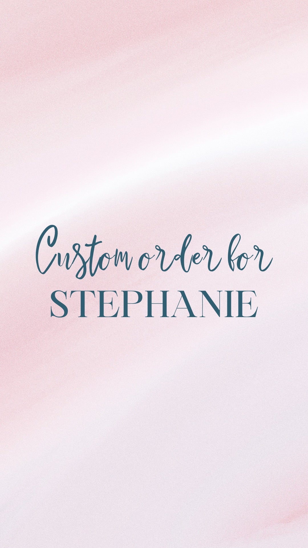 Custom order for Stephanie