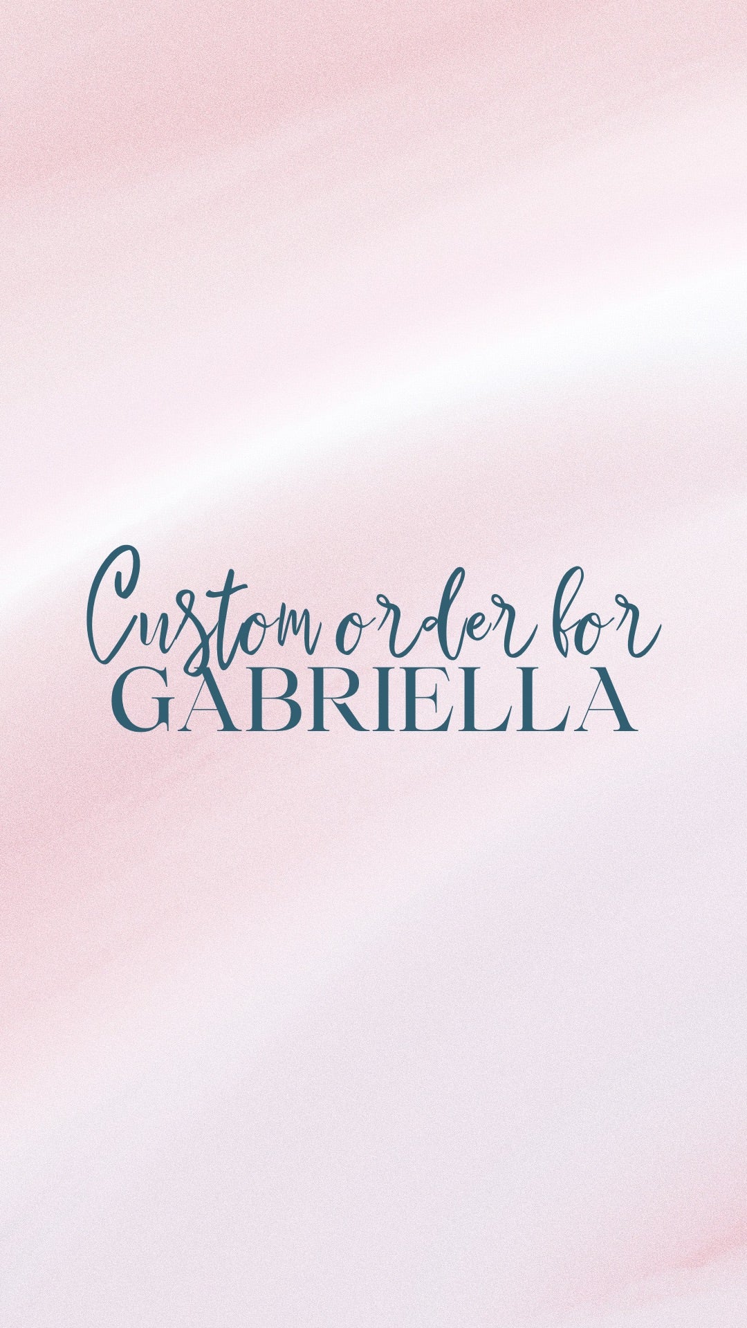 Custom order for Gabriella