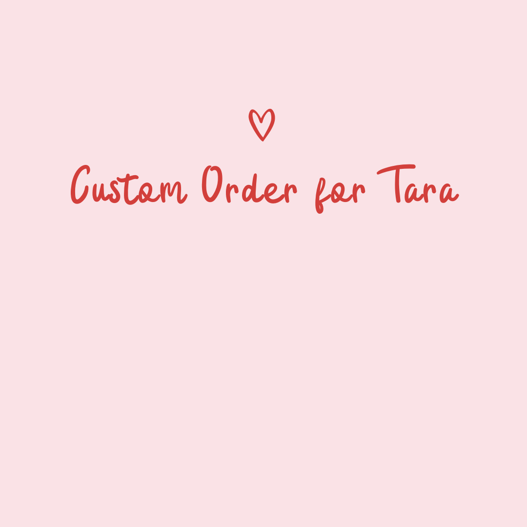 Custom Order For Tara