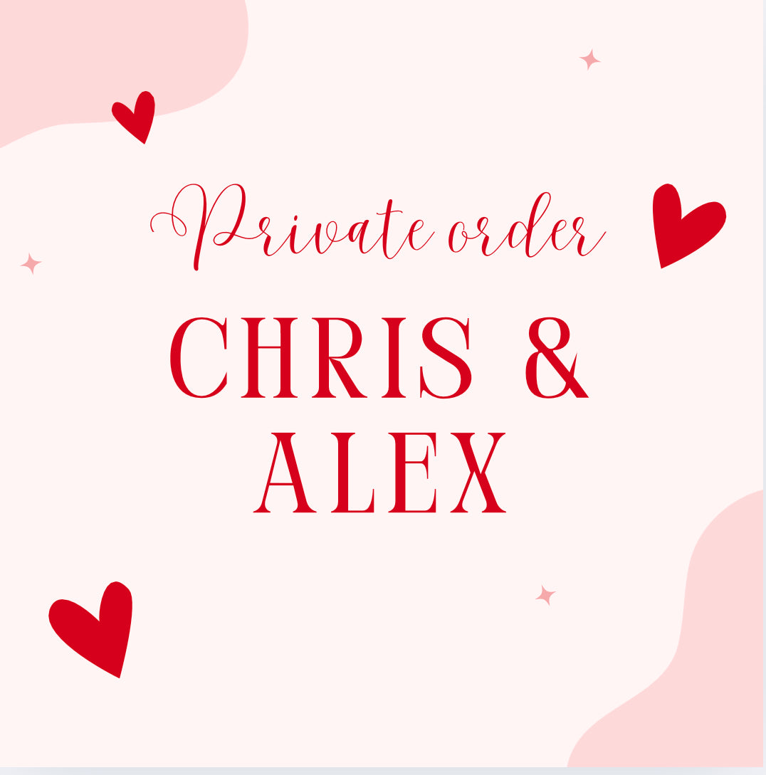 Private order for Chris & Alex