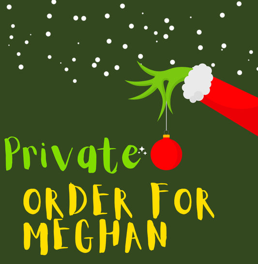 Private order for Meghan