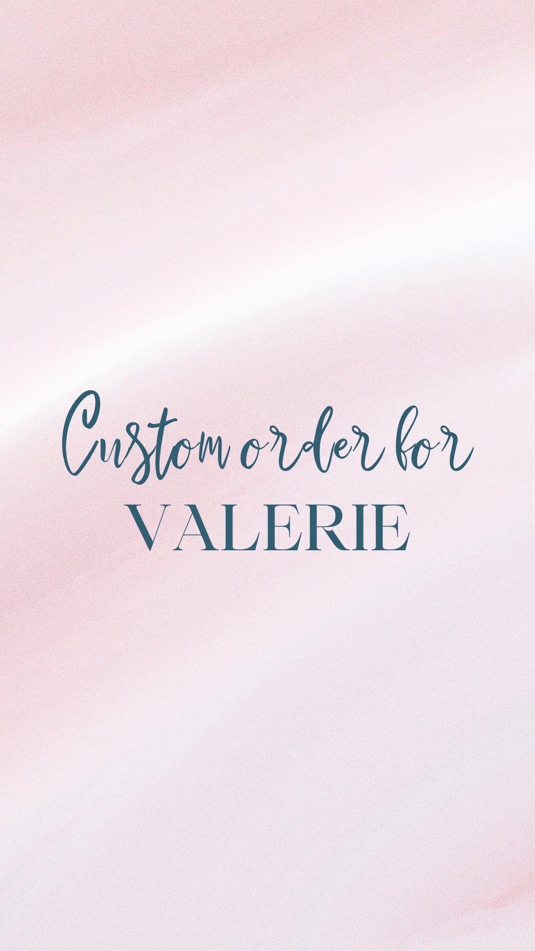 Private order for Valerie