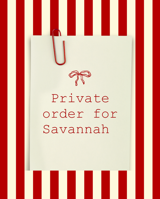 Private order for Savannah