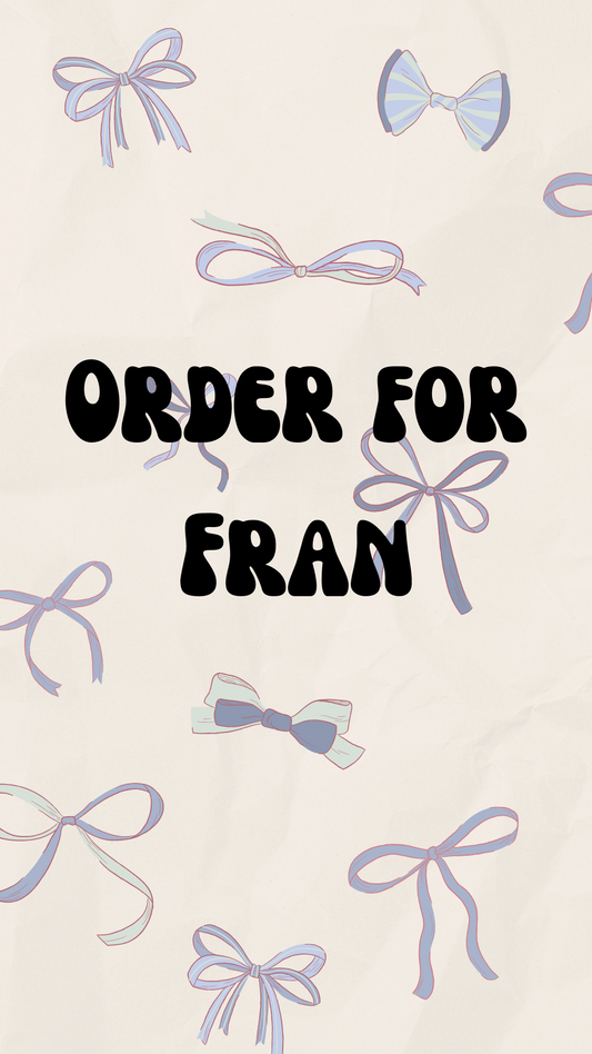 Private order for Fran