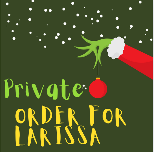 Private Order For Larissa