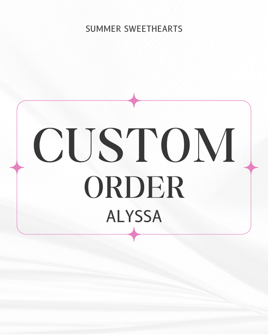 Custom Order for Alyssa